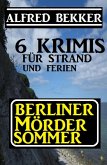 Berliner Mördersommer - 6 Krimis für Strand und Ferien (eBook, ePUB)