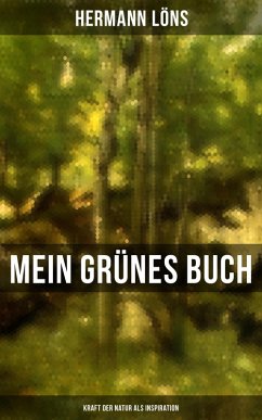 Mein grünes Buch - Kraft der Natur als Inspiration (eBook, ePUB) - Löns, Hermann