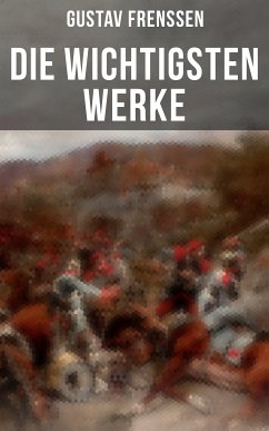 Die wichtigsten Werke von Gustav Frenssen (eBook, ePUB) - Frenssen, Gustav