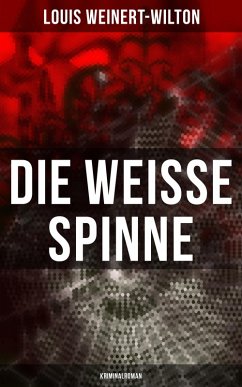 Die weisse Spinne (Kriminalroman) (eBook, ePUB) - Weinert-Wilton, Louis