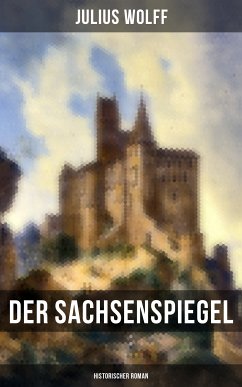 Der Sachsenspiegel: Historischer Roman (eBook, ePUB) - Wolff, Julius