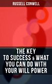 THE KEY TO SUCCESS & WHAT YOU CAN DO WITH YOUR WILL POWER (eBook, ePUB)