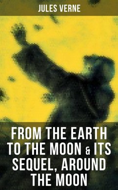 Cover FROM THE EARTH TO THE MOON & Its Sequel, Around the Moon (eBook, ePUB)