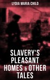 Slavery's Pleasant Homes & Other Tales (eBook, ePUB)