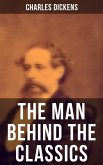 Charles Dickens - The Man Behind the Classics (eBook, ePUB)