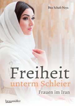 Freiheit unterm Schleier (eBook, ePUB) - Schafi-Neya, Bita