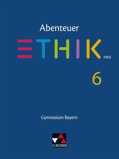 Abenteuer Ethik 6 Schülerband Neu Gymnasium Bayern - Braune, Ulla;Haas, Stefanie;Pfister, Stefanie;Torkler, René