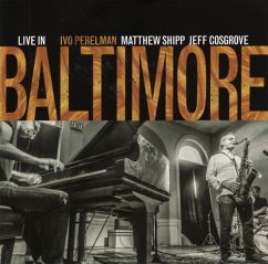 Live In Baltimore - Perelman,Ivo/Shipp,Matthew/Cosgrove,Jeff