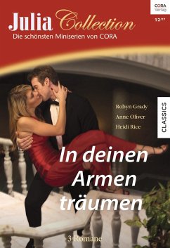 In deinen Armen träumen / Julia Collection Bd.113 (eBook, ePUB) - Grady, Robyn; Rice, Heidi; Oliver, Anne