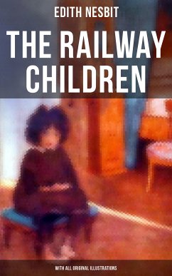 The Railway Children (With All Original Illustrations) (eBook, ePUB) - Nesbit, Edith