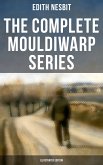 The Complete Mouldiwarp Series (Illustrated Edition) (eBook, ePUB)