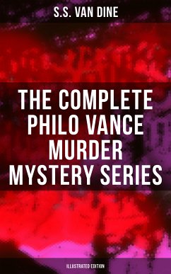 The Complete Philo Vance Murder Mystery Series (Illustrated Edition) (eBook, ePUB) - Dine, S. S. Van