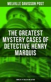The Greatest Mystery Cases of Detective Henry Marquis: Complete 16 Tales in One Edition (eBook, ePUB)