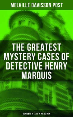 The Greatest Mystery Cases of Detective Henry Marquis: Complete 16 Tales in One Edition (eBook, ePUB) - Post, Melville Davisson