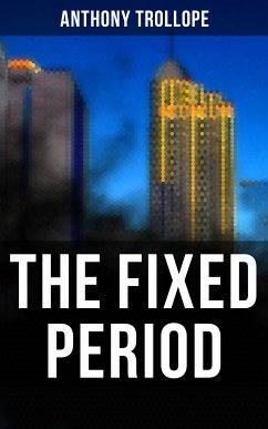 The Fixed Period (eBook, ePUB) - Trollope, Anthony