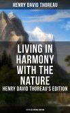 Living in Harmony with the Nature: Henry David Thoreau's Edition (13 Titles in One Edition) (eBook, ePUB)