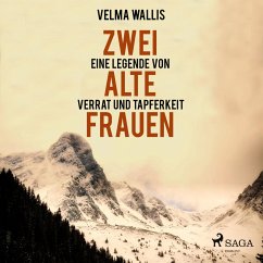Zwei alte Frauen - Eine Legende von Verrat und Tapferkeit (Ungekürzt) (MP3-Download) - Wallis, Velma