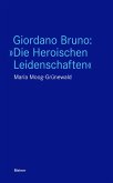 Giordano Bruno: &quote;Die Heroischen Leidenschaften&quote; (eBook, PDF)