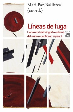 Líneas de fuga : hacia otra historiografía cultural del exilio republicano español - Balibrea Enríquez, Mari Paz