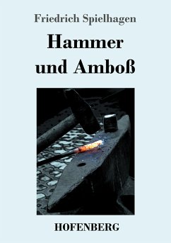 Hammer und Amboß - Spielhagen, Friedrich