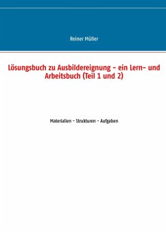 Lösungsbuch zu Ausbildereignung - ein Lern- und Arbeitsbuch (Teil 1 und 2)