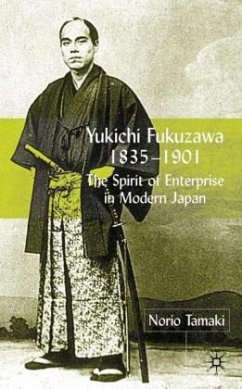 Yukichi Fukuzawa 1835-1901: The Spirit of Enterprise in Modern Japan - Tamaki, N.