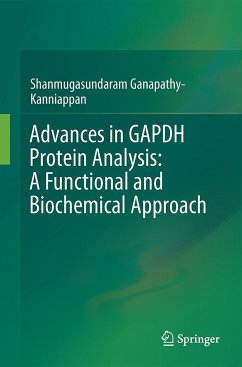 Advances in Gapdh Protein Analysis: A Functional and Biochemical Approach - Ganapathy-Kanniappan, Shanmugasundaram