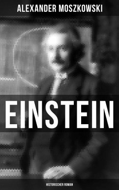 Einstein: Historischer Roman (eBook, ePUB) - Moszkowski, Alexander