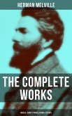 The Complete Works of Herman Melville: Novels, Short Stories, Poems & Essays (eBook, ePUB)