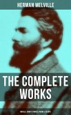 The Complete Works of Herman Melville: Novels, Short Stories, Poems & Essays (eBook, ePUB)