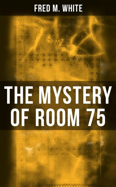 The Mystery of Room 75 (eBook, ePUB) The Mystery of Room 75 (eBook, ePUB)