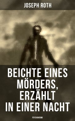 Beichte eines Mörders, erzählt in einer Nacht (Psychokrimi) (eBook, ePUB) - Roth, Joseph