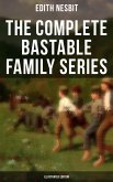 The Complete Bastable Family Series (Illustrated Edition) (eBook, ePUB)