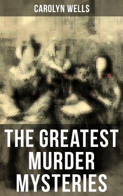 The Greatest Murder Mysteries of Carolyn Wells (eBook, ePUB) - Wells, Carolyn