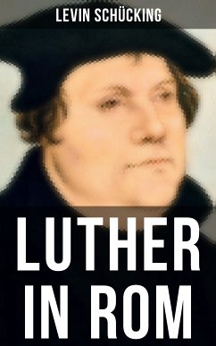 Luther in Rom (eBook, ePUB) - Schücking, Levin