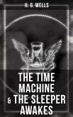 The Time Machine & The Sleeper Awakes (eBook, ePUB)
