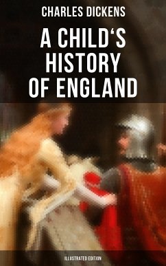 A Child's History of England (Illustrated Edition) (eBook, ePUB) - Dickens, Charles