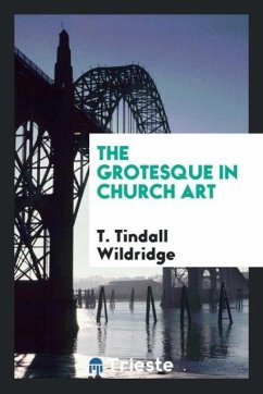 The grotesque in church art - Wildridge, T. Tindall