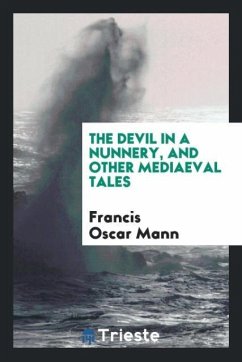 The devil in a nunnery, and other mediaeval tales - Mann, Francis Oscar