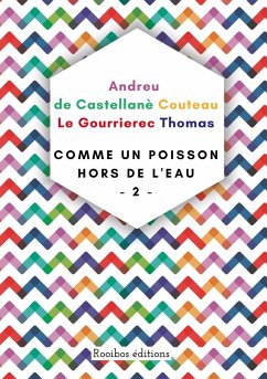 Comme un poisson hors de l'eau - Tome 2 - Andreu, Thomas; Couteau, François; de Castellanè, Alice; Le Gourrierec, Manuel; Thomas, Alice