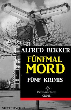 Fünfmal Mord: Fünf Krimis (eBook, ePUB) - Bekker, Alfred