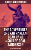 The Adventures of Drag Harlan, Beau Rand & Square Deal Sanderson - The Great Heroes of Wild West (eBook, ePUB)