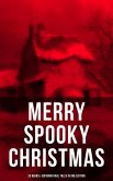 MERRY SPOOKY CHRISTMAS (25 Weird & Supernatural Tales in One Edition) (eBook, ePUB)