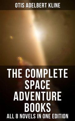 The Complete Space Adventure Books of Otis Adelbert Kline - All 8 Novels in One Edition (eBook, ePUB) - Kline, Otis Adelbert