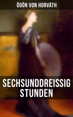 Sechsunddreißig Stunden (eBook, ePUB) - von Horváth, Ödön