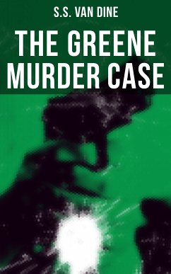 The Greene Murder Case (eBook, ePUB) - Van Dine, S.S.