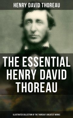 Cover The Essential Henry David Thoreau (Illustrated Collection of the Thoreau's Greatest Works) (eBook, ePUB)