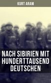 Nach Sibirien mit hunderttausend Deutschen (eBook, ePUB)