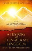 A History Of Efon-Alaaye Kingdom From 1180 A.D. To Present Day (eBook, ePUB)