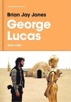 George Lucas : una vida - Jones, Brian Jay